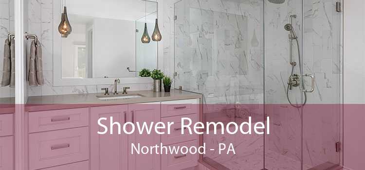 Shower Remodel Northwood - PA