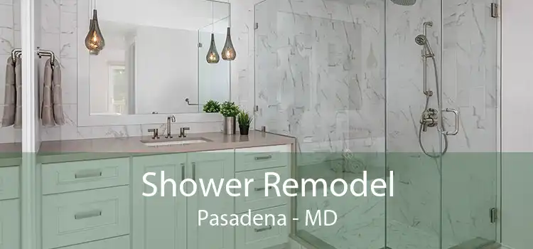 Shower Remodel Pasadena - MD