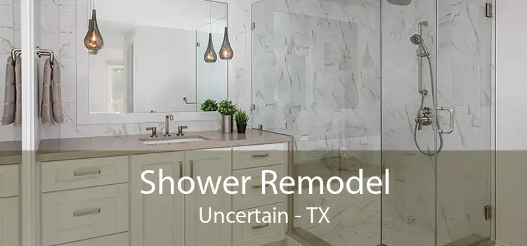 Shower Remodel Uncertain - TX