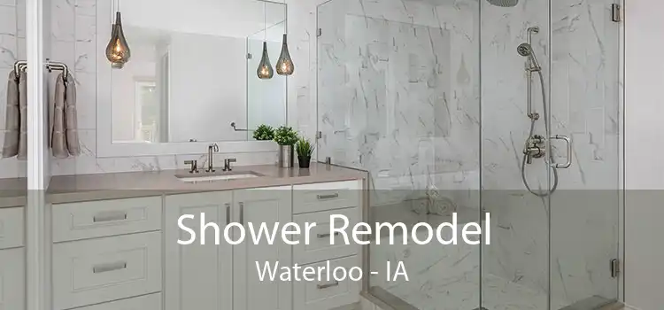 Shower Remodel Waterloo - IA