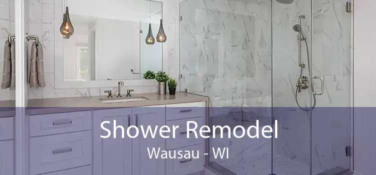 Shower Remodel Wausau - WI