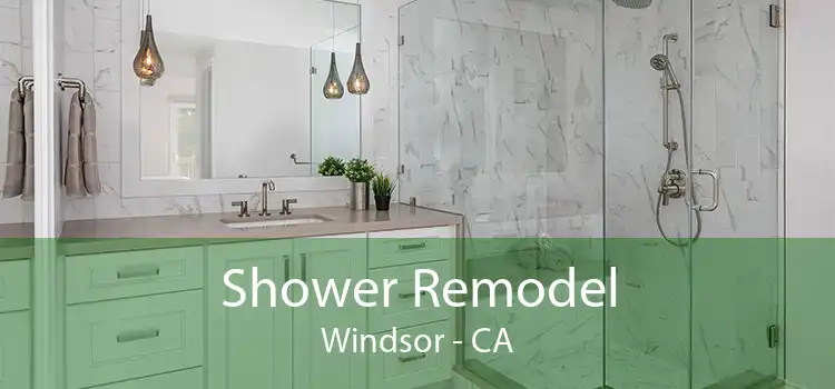 Shower Remodel Windsor - CA