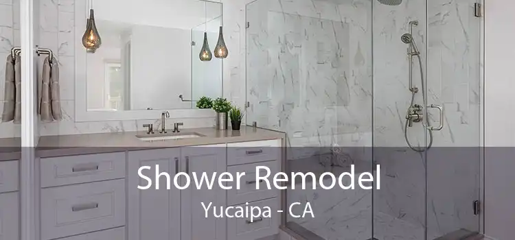 Shower Remodel Yucaipa - CA